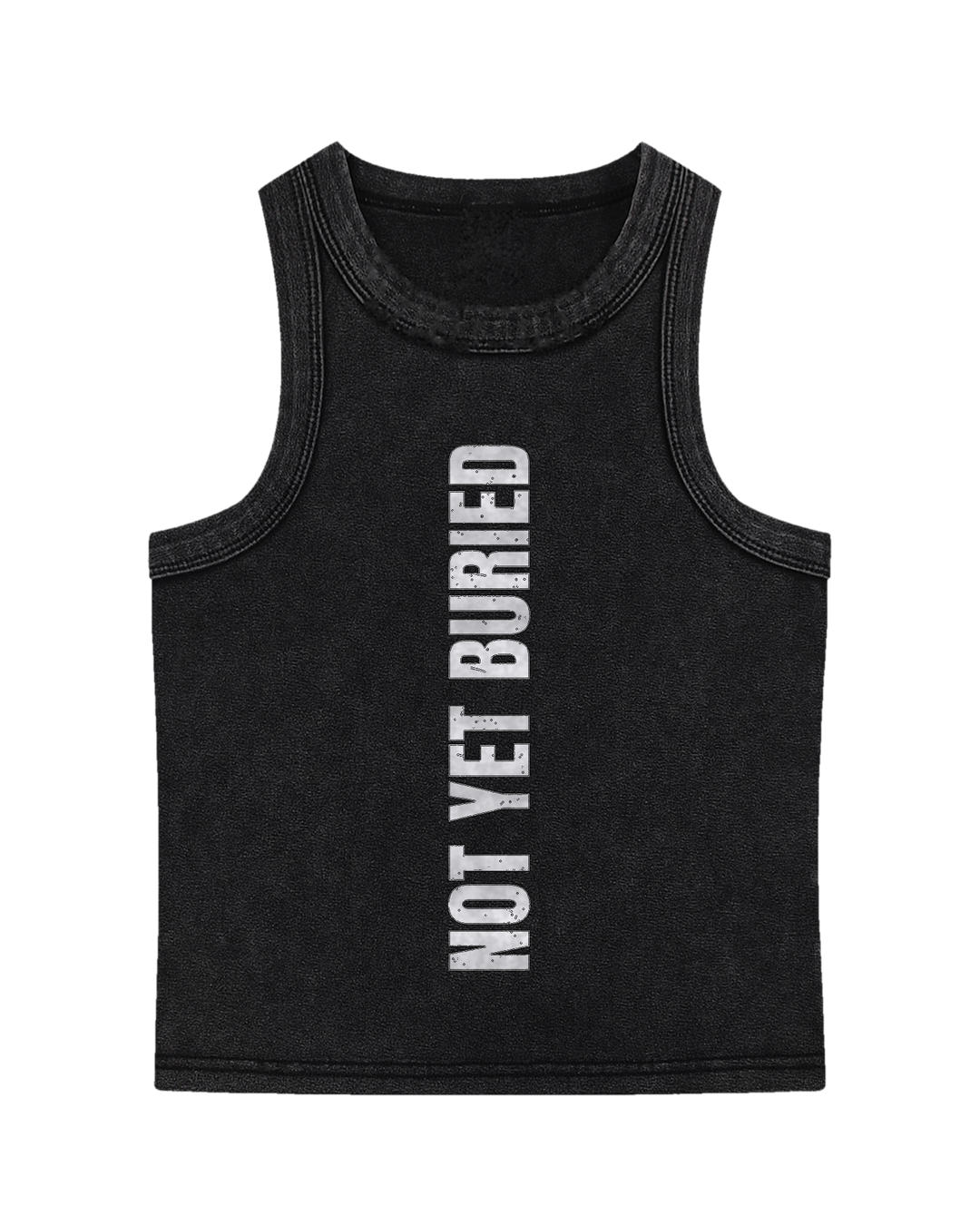 snow-washed black tank with NOT YET BURIED in tall silver-grey letters running up the front, flat view on white